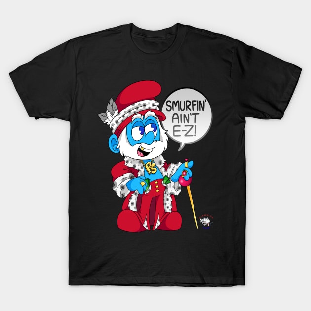 Smurfin' Ain't E-Z! T-Shirt by Kaotik Cow